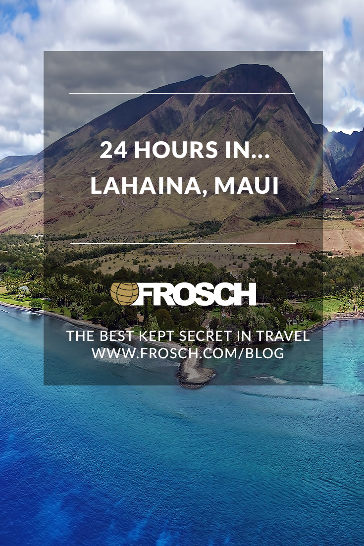 24 Hours in...Lahaina